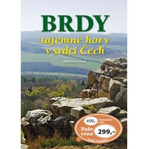 Brdy tajemné hory v srdci Čech - Martin Čihař