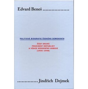 Edvard Beneš II.: Politická biografie českého demokrata - Jindřich Dejmek