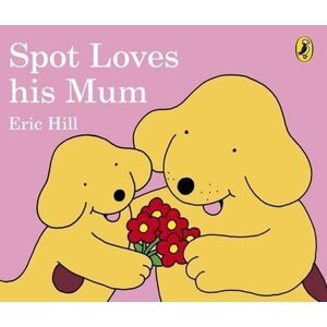 Spot Loves His Mum - Eric Hill