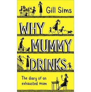 Why Mummy Drinks - Gill Sims