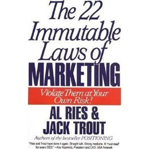 The 22 Immutable Laws of Marketing : Violate Them at Your Own Risk! - Al Ries