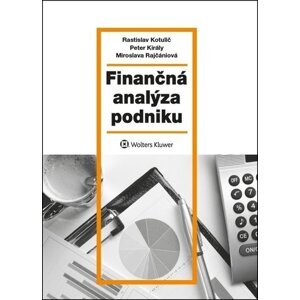 Finančná analýza podniku - Rastislav Kotulič; Peter Király; Miroslava Rajčániová