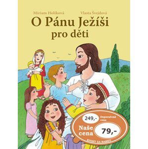 O Pánu Ježíši pro děti - Marie Holíková