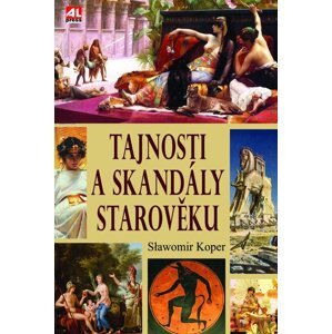 Tajnosti a skandály starověku - Slawomir Koper