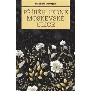 Příběh jedné moskevské ulice - Michail Osorgin