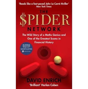 The Spider Network : The Wild Story of a Maths Genius and One of the Greatest Scams in Financial History - David Enrich