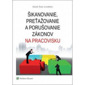 Šikanovanie, preťažovanie a porušovanie zákonov na pracovisku - Marek Švec