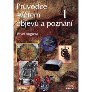 Průvodce světem objevů a poznání 1 - Pavel Augusta