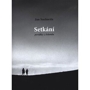 Setkání - Povídky z Islandu - Jan Sucharda