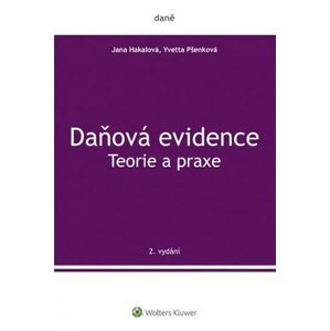 Daňová evidence - Teorie a praxe - Jana Hakalová