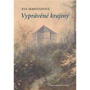 Vyprávěné krajiny - Eva Semotanová