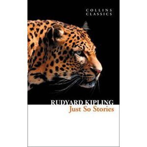 Just So Stories (Collins Classics) - Rudyard Joseph Kipling