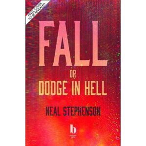 Fall, Or Dodge In Hell - Neal Stephenson