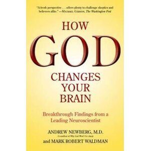 How God Changes Your Brain - Andrew Newberg