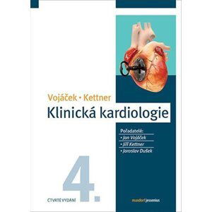Klinická kardiologie, 4.  vydání - Jan Vojáček