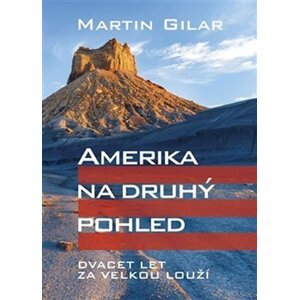 Amerika na druhý pohled. Dvacet let za velkou louží - Martin Gilar