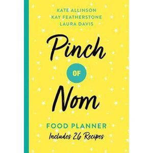 Pinch of Nom Food Planner : Includes 26 New Recipes - Kate Allinsonová