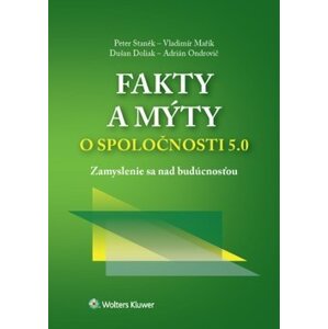 Fakty a mýty o spoločnosti 5.0 - Peter Staněk; Vladimír Mařík; Dušan Doliak