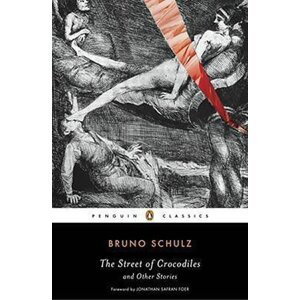 The Street of Crocodiles and Other Stories - Bruno Schulz