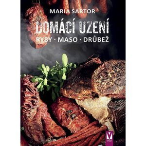 Domácí uzení - Ryby, maso, drůbež - Maria Sartor
