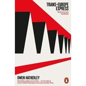 Trans-Europe Express : Tours of a Lost Continent - Owen Hatherley