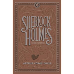 Sherlock Holmes: Classic Stories - Arthur Conan Doyle