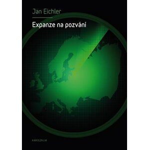 Expanze na pozvání - Rozšiřování NATO a jeho důsledky - Jan Eichler