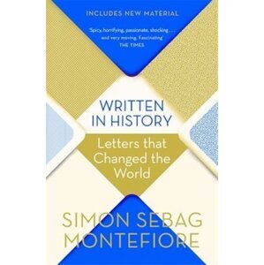 Written in History : Letters that Changed the World - Simon Sebag Montefiore