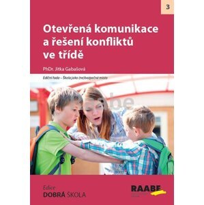 Otevřená komunikace a řešení konfliktů ve třídě - Jitka Gabašová