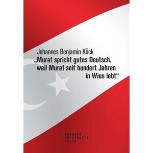 Murat spricht gutes Deutsch, weil Murat seit hundert Jahren in Wien lebt“ - Johannes Benjamin Köck