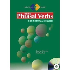 Using Phrasal Verbs for Natural English – Coursebook + MP3 (B1-C1) - Elizabeth Walter