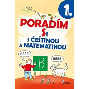 Poradím si s češtinou a matematikou 1. ročník, 4.  vydání - Iva Nováková