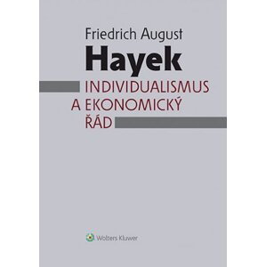 Individualismus a ekonomický řád - Friedrich August Hayek
