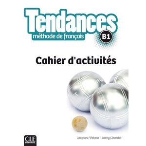 Tendances B1: Cahier d´exercices - Jacques Pecheur