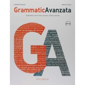 Grammatica avanzata B2-C2: Esprimersi con le frasi: funzioni, forme e attivita - Fabio Troncarelli