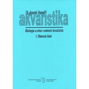 Akvaristika I. Biologie a chov vodních živočichů - Lubomír Hanel