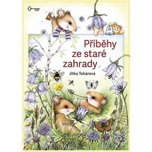 Příběhy ze staré zahrady - Jitka Tokárová