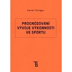 Prognózování vývoje výkonnosti ve sportu - Pavel Tilinger