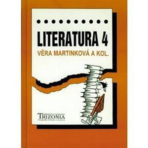 Literatura pro 4.ročník SŠ - Věra Martinková