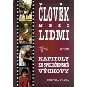 Člověk mezi lidmi aneb Kapitoly ze společenské výchovy - Věra Martinková