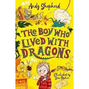 The Boy Who Lived with Dragons (The Boy Who Grew Dragons 2) - Andy Shepherd