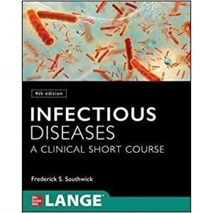 Infectious Diseases: A Clinical Short Course, 4th Edition - Frederick Southwick