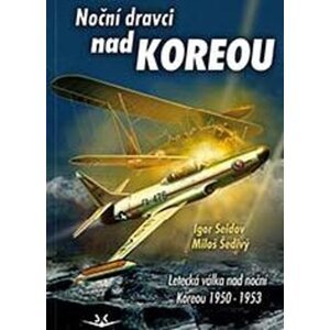 Noční dravci nad Koreou - Letecká válka nad noční Koreou 1950-1953 - Igor Seldov