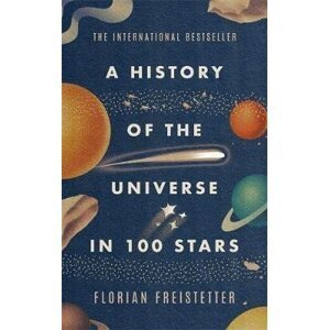 A History of the Universe in 100 Stars - Florian Freistetter