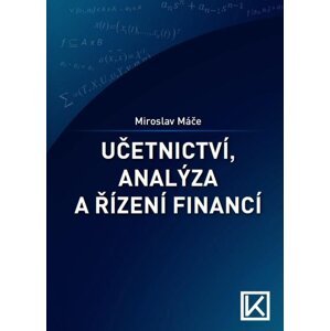 Účetnictví, analýza a řízení financí - Miroslav Máče