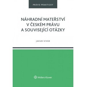 Náhradní mateřství v českém právu a související otázky - Jakub Sivák