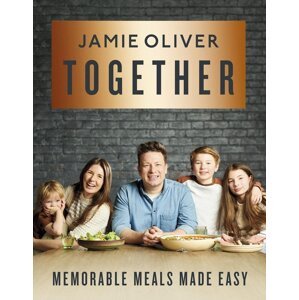 Together: Memorable Meals Made Easy - Jamie Oliver