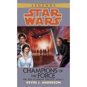 Star Wars Legends: Champion of the Force - Kevin James Anderson