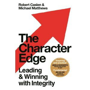 The Character Edge : Leading and Winning with Integrity - Robert L. Caslen