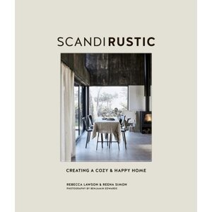 Scandi Rustic: Creating a cozy & happy home - Rebecca Lawson